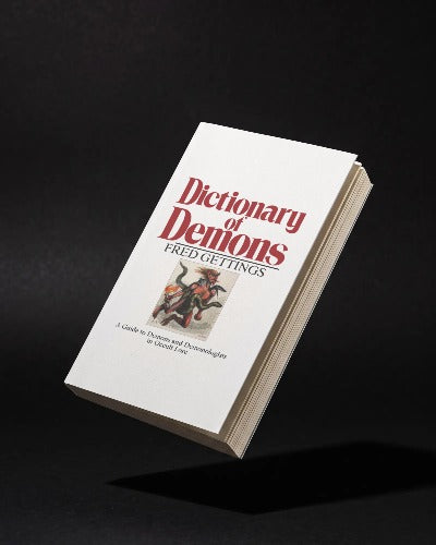 Dictionary of Demons A Guide to Demons and Demonologists in Occult Lore by Fred Gettings